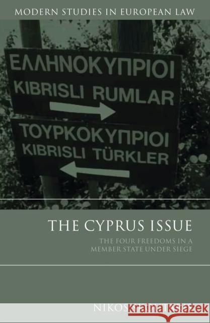 The Cyprus Issue: The Four Freedoms in a Member State Under Siege Skoutaris, Nikos 9781849460958