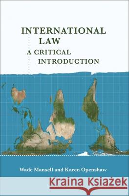 International Law: A Critical Introduction Professor Wade Mansell, Karen Openshaw 9781849460972