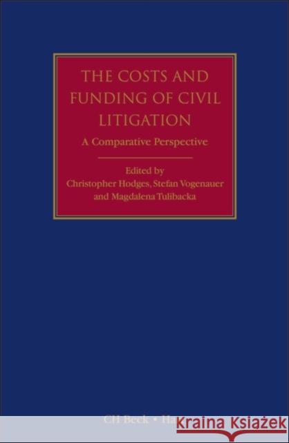 The Costs and Funding of Civil Litigation: A Comparative Perspective Professor Christopher Hodges (University of Oxford, UK), Professor Stefan Vogenauer (Max Planck Institute for European L 9781849461023