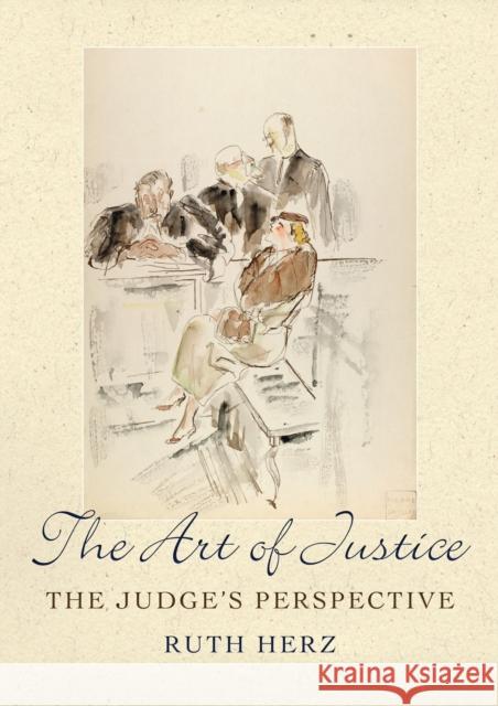 The Art of Justice : The Judge's Perspective Ruth Herz 9781849461276 0
