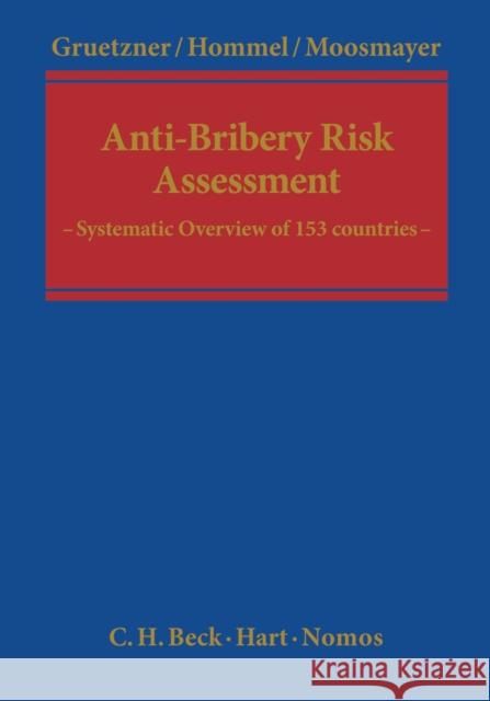 Anti-Bribery Risk Assessment: A Handbook Thomas Gruetzner, Ulf Hommel, Klaus Moosmayer 9781849461290 Bloomsbury Publishing PLC