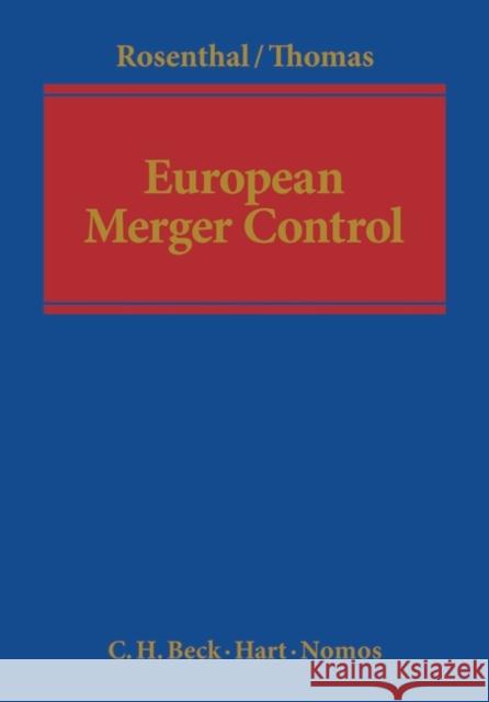 European Merger Control Michael Rosenthal (Sullivan & Cromwell LLP, Belgium), Stefan Thomas (University of Tübingen, Germany) 9781849461306