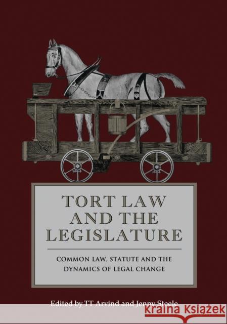 Tort Law and the Legislature Arvind, T. T. 9781849461405 0