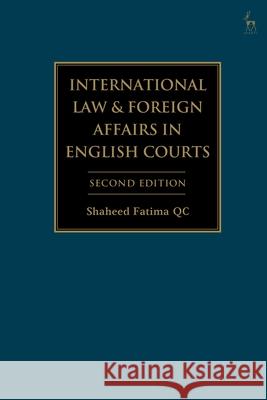 International Law and Foreign Affairs in English Courts: Second Edition  9781849461504 Hart Publishing (UK)