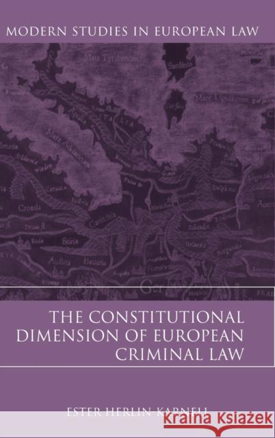 The Constitutional Dimension of European Criminal Law Ester Herlin-Karnell 9781849461764 0