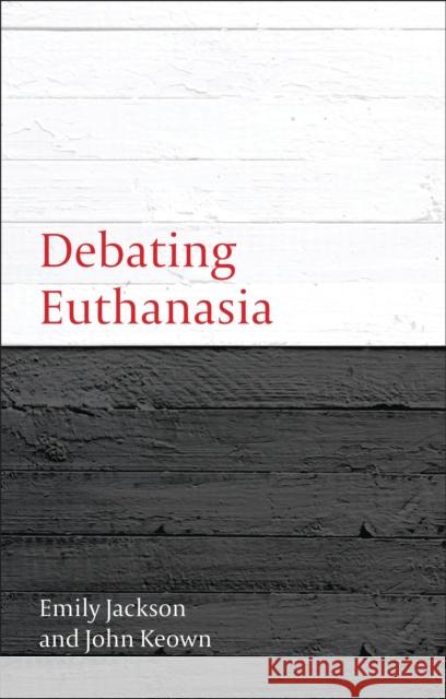 Debating Euthanasia Emily Jackson 9781849461788 0