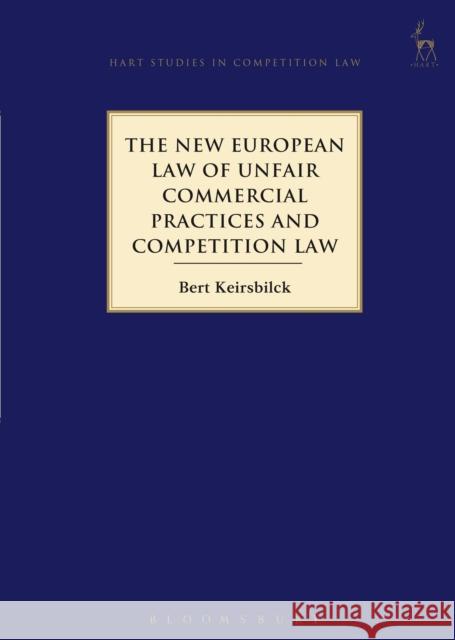 The New European Law of Unfair Commercial Practices and Competition Law  9781849461849 Hart Publishing (UK)