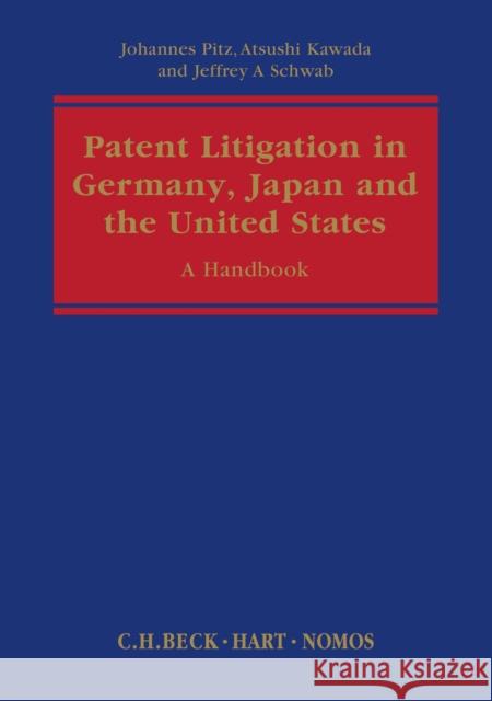 Patent Litigation in Germany, Japan and the United States: A Practitioner's Guide Atsushi Kawada, Jeffrey A Schwab, Johannes Pitz (Vossius & Partner, Germany) 9781849461955 Bloomsbury Publishing PLC