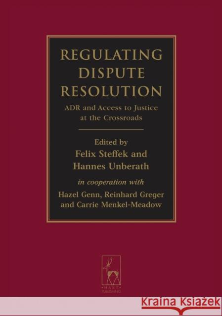 Regulating Dispute Resolution: Adr and Access to Justice at the Crossroads Steffek, Felix 9781849462587 0