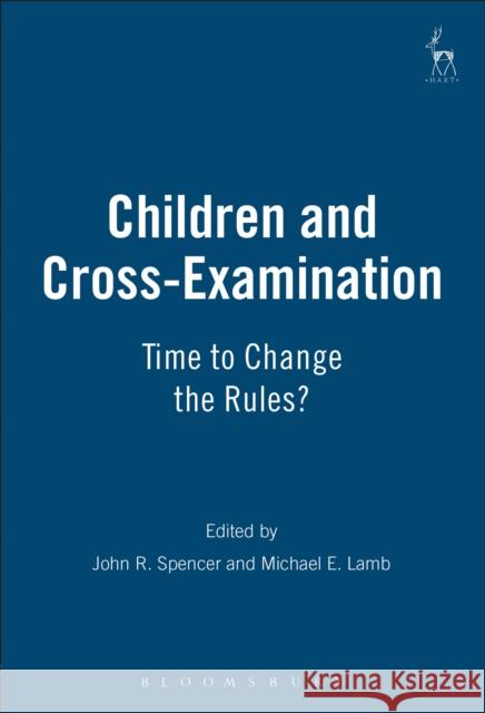Children and Cross-Examination: Time to Change the Rules? Spencer, J. R. 9781849463072 0