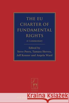The EU Charter of Fundamental Rights: A Commentary Steve Peers Tamara Hervey Jeff Kenner 9781849463089 Hart/Beck/Nomos