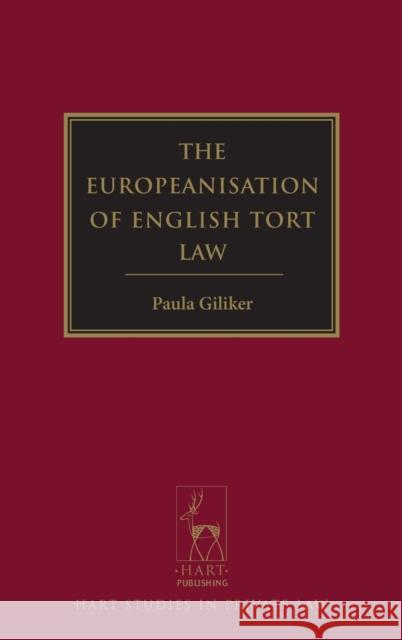 The Europeanisation of English Tort Law Paula Giliker 9781849463195 Hart Publishing (UK)