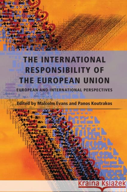 The International Responsibility of the European Union Evans, Malcolm 9781849463287