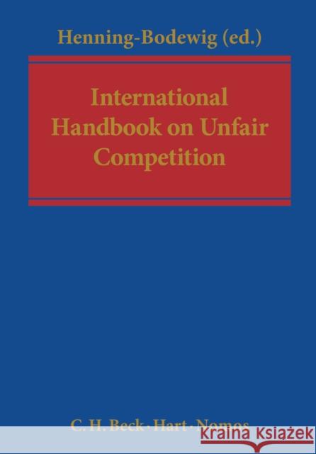 International Handbook on Unfair Competition Frauke Henning-Bodewig 9781849463683 Bloomsbury Publishing PLC