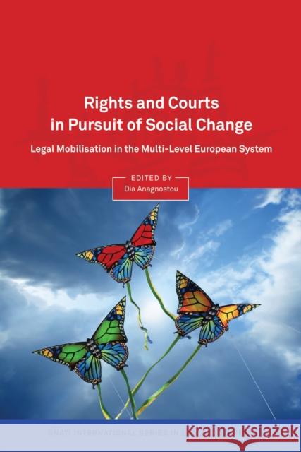 Rights and Courts in Pursuit of Social Change: Legal Mobilisation in the Multi-Level European System Anagnostou, Dia 9781849463904 Hart Publishing (UK)