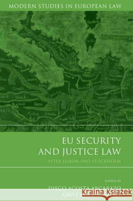 EU Security and Justice Law Arcarazo, Diego Acosta 9781849464222 Hart Publishing (UK)