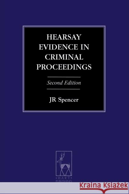 Hearsay Evidence in Criminal Proceedings J. R. Spencer 9781849464635 Hart Publishing (UK)