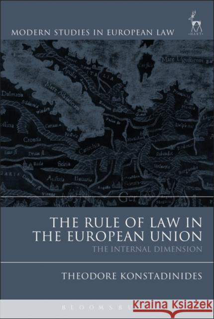 The Rule of Law in the European Union: The Internal Dimension Theodore Konstadinides 9781849464703 Hart Publishing