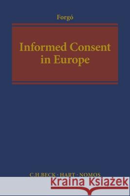 Informed Consent in Europe Prof. Dr Nikolaus Forgó (University of Hannover, Germany) 9781849464871 Bloomsbury Publishing PLC