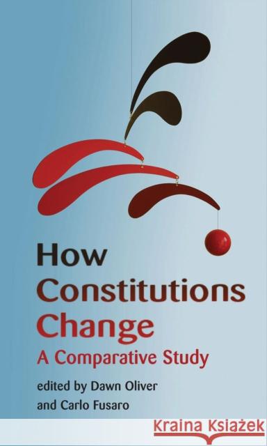 How Constitutions Change: A Comparative Study Oliver, Dawn 9781849464987 Hart Publishing (UK)