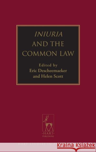 Iniuria and the Common Law Eric Descheemaeker Helen Scott 9781849465038 Hart Publishing (UK)