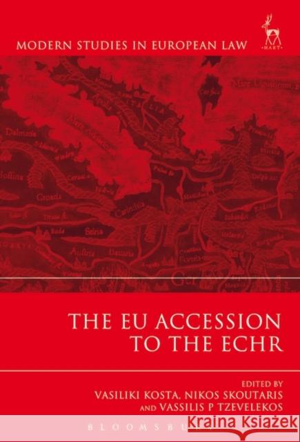 The EU Accession to the ECHR Vasiliki Kosta Nikos Skoutaris Vassilis Tzevelekos 9781849465236 Hart Publishing (UK)