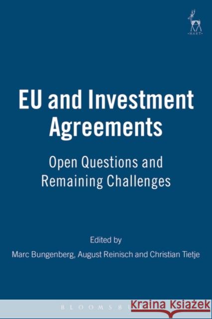 EU and Investment Agreements : Open Questions and Remaining Challenges Marc Bungenberg 9781849465311 0