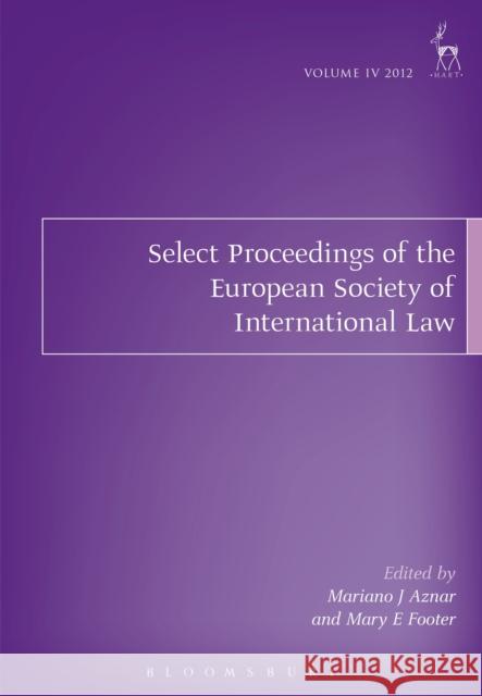 Select Proceedings of the European Society of International Law, Volume 4, 2012 Mariano J. Aznar Mary E. Footer 9781849465328 Hart Publishing (UK)