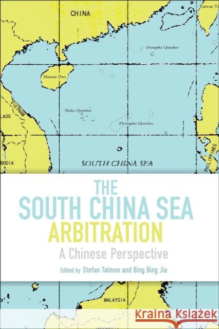 The South China Sea Arbitration: A Chinese Perspective Talmon, Stefan 9781849465472 Hart Publishing (UK)