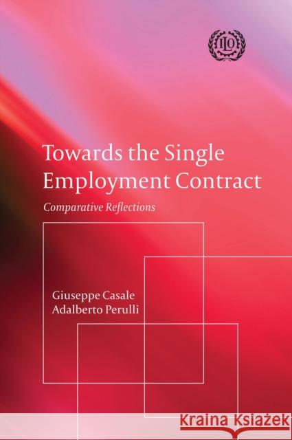 Towards the Single Employment Contract: Comparative Reflections Casale, Giuseppe 9781849465816