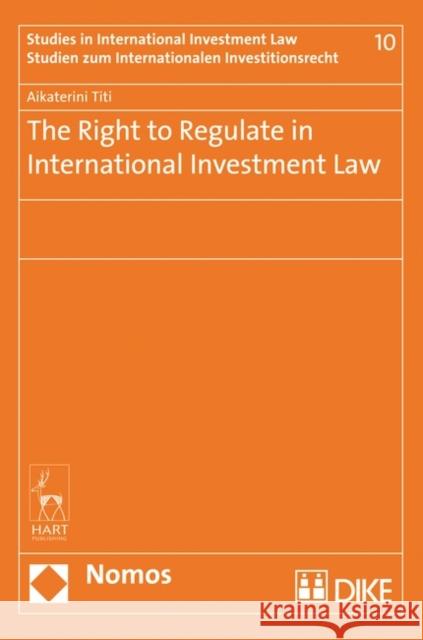 The Right to Regulate in International Investment Law Catherine Titi   9781849466110 Beck/Hart Publishing
