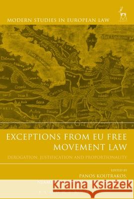 Exceptions from Eu Free Movement Law: Derogation, Justification and Proportionality Panos Koutrakos Niamh Nic Shuibhne Phil Syrpis 9781849466202