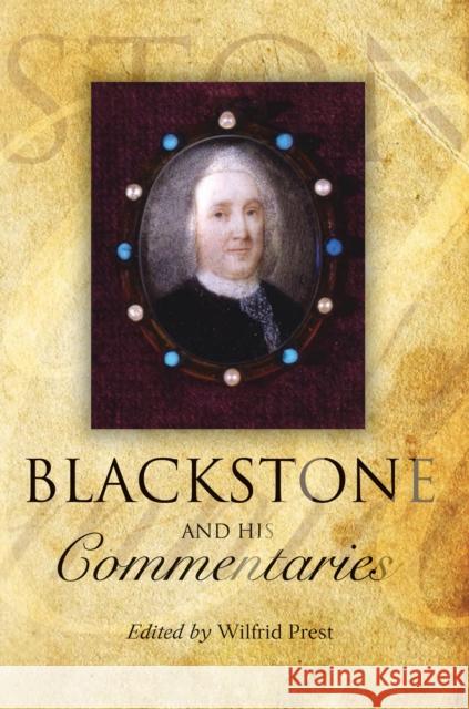 Blackstone and His Commentaries: Biography, Law, History Prest, Wilfrid 9781849466424