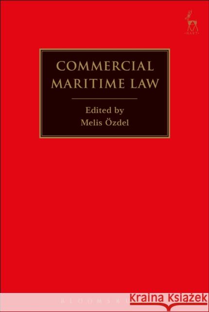 Commercial Maritime Law Melis Ozdel 9781849466752 Hart Publishing (UK)