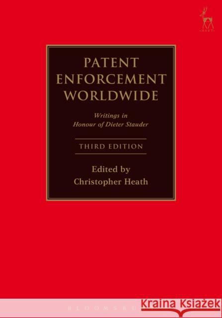 Patent Enforcement Worldwide: Writings in Honour of Dieter Stauder Heath, Christopher 9781849467094 Hart Publishing (UK)