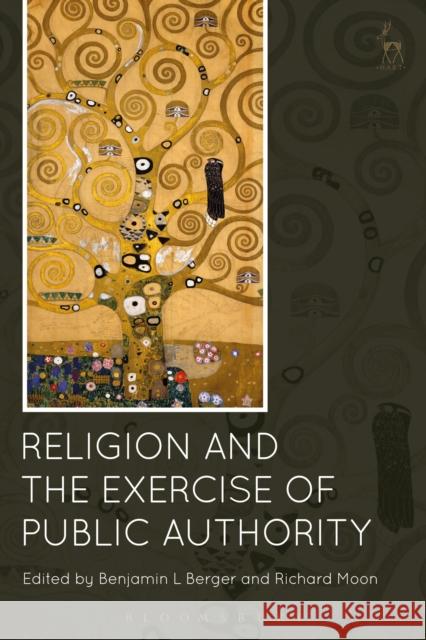 Religion and the Exercise of Public Authority Benjamin L. Berger Richard J. Moon 9781849467155 Hart Publishing