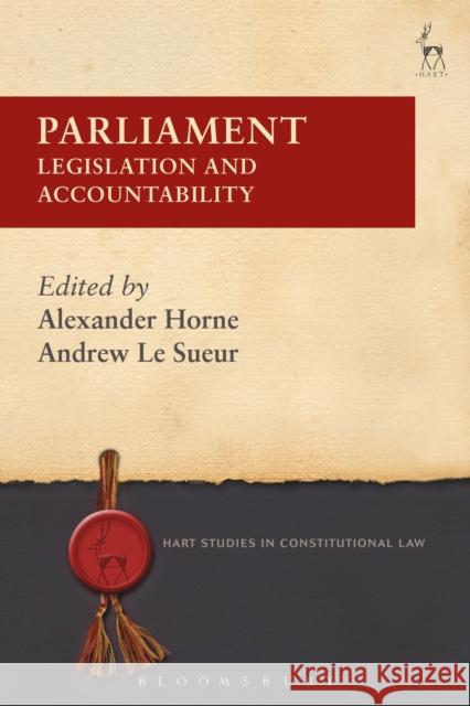 Parliament: Legislation and Accountability Alexander Horne Andrew L 9781849467162