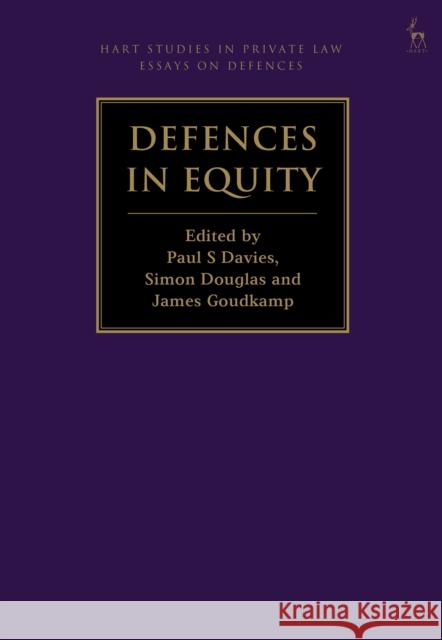 Defences in Equity Paul S. Davies Simon Douglas James Goudkamp 9781849467247 Hart Publishing