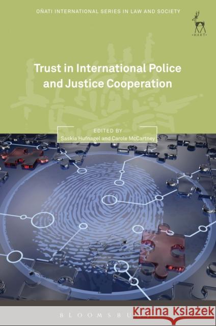 Trust in International Police and Justice Cooperation Saskia Hufnagel Carole McCartney 9781849467681 Hart Publishing (UK)