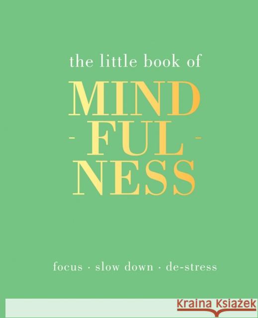 The Little Book of Mindfulness: Focus, Slow Down, De-Stress Tiddy Rowan 9781849494205 Quadrille Publishing Ltd