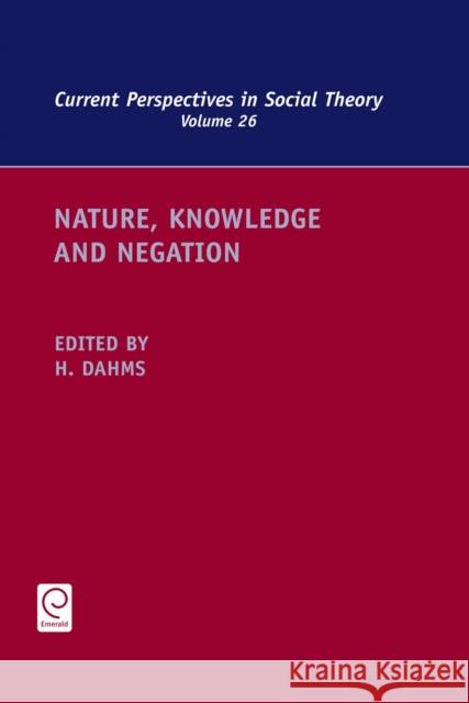 Nature, Knowledge and Negation Harry F. Dahms 9781849506052 Emerald Publishing Limited