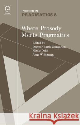 Where Prosody Meets Pragmatics  9781849506311 EMERALD GROUP PUBLISHING LTD