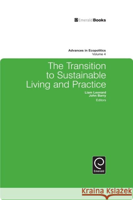 The Transition to Sustainable Living and Practice Liam Leonard, John Barry 9781849506410 Emerald Publishing Limited