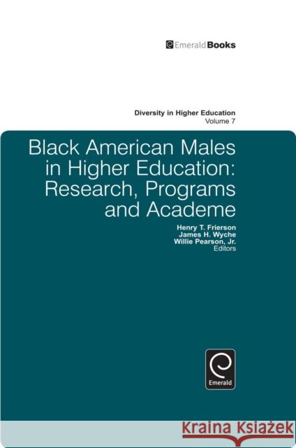 Black American Males in Higher Education: Research, Programs and Academe Henry T. Frierson, James H. Wyche, Willie PearsonJr. 9781849506434