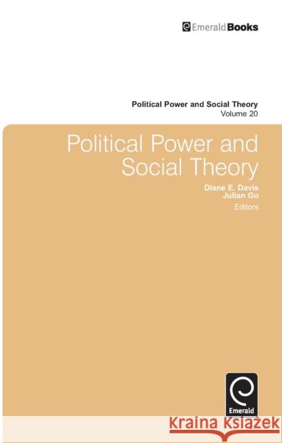 Political Power and Social Theory Diane E. Davis, Julian Go 9781849506670 Emerald Publishing Limited