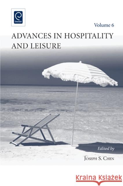 Advances in Hospitality and Leisure Joseph S. Chen, Joseph S. Chen 9781849507189 Emerald Publishing Limited
