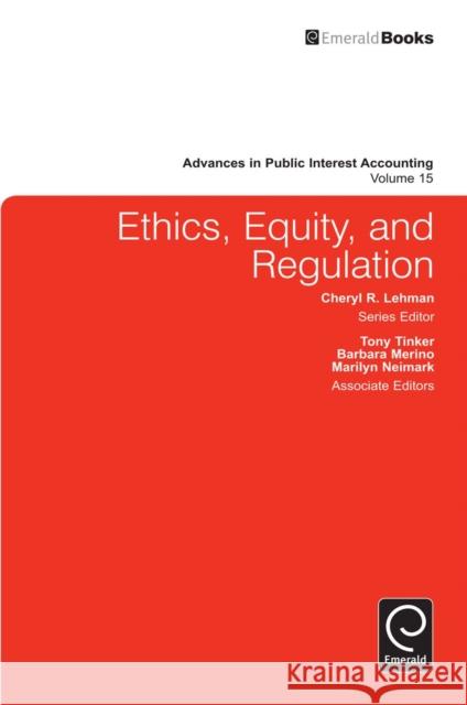 Ethics, Equity, and Regulation Cheryl R. Lehman 9781849507288 Emerald Publishing Limited