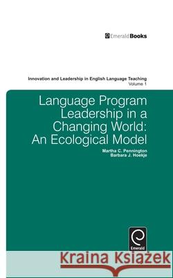 Language Program Leadership in a Changing World: An Ecological Model  9781849507462 EMERALD GROUP PUBLISHING LTD