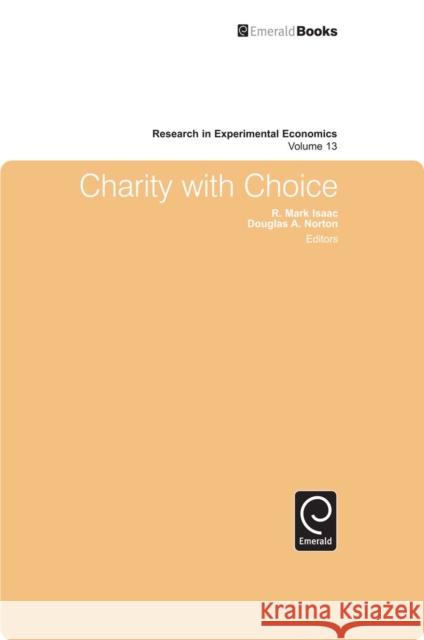 Charity With Choice R. Mark Issac, Doug Norton, R. Mark Issac, Douglas A. Norton 9781849507684 Emerald Publishing Limited