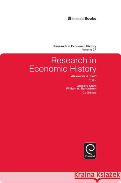 Research in Economic History Alexander J. Field, Alexander J. Field 9781849507707